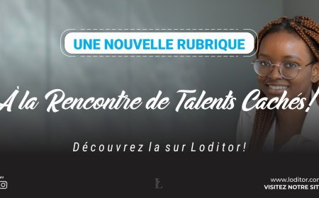 Une Nouvelle Rubrique : "À la rencontre de talents cachés" sur Loditor